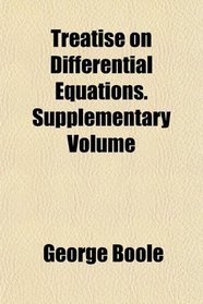 Treatise on Differential Equations. Supplementary Volume