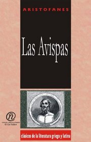 Las avispas /The Wasps (Coleccion Clasicos De La Literatura Griega Y Latina Carrascalejo De La Jara) (Spanish Edition)