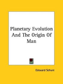 Planetary Evolution and the Origin of Man
