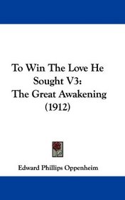 To Win The Love He Sought V3: The Great Awakening (1912)