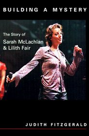 Building a Mystery: The Story of Sarah McLachlan & Lilith Fair