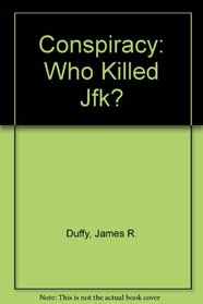 Conspiracy: Who Killed Jfk?