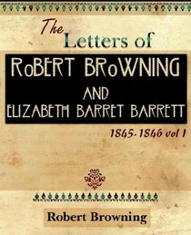 The Letters of Robert Browning and Elizabeth Barret Barrett 1845-1846 vol I (1899)