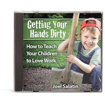 Getting Your Hands Dirty: How to Teach Your Children to Love Work