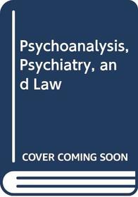 Psychoanalysis, Psychiatry, and Law