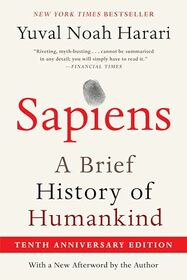 Sapiens [Tenth Anniversary Ed]: A Brief History of Humankind