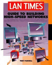 The Lan Times Guide to Building High-Speed Networks