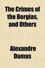 The Crimes of the Borgias, and Others
