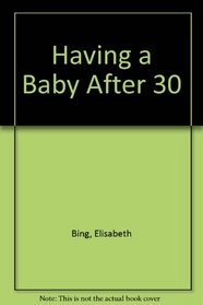 Having a Baby After Thirty