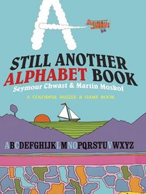 Still Another Alphabet Book: A Colorful Puzzle & Game Book