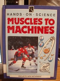 Muscles to Machines (Hands on Science)