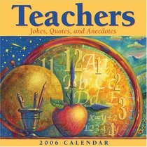 Teachers : Jokes, Quotes, and Anecdotes 2006 Day to Day Calendar