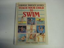 Parents' Guide: Teach Your Child to Swim (Parents' Guides)
