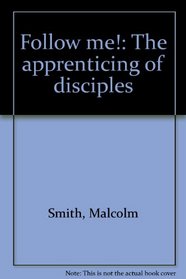 Follow me!: The apprenticing of disciples