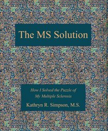 The MS Solution: How I Solved the Puzzle of My Multiple Sclerosis