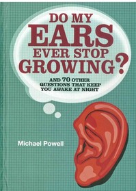 Do My Ears Ever Stop Growing? And 70 Other Questions That Keep You Awake at Night