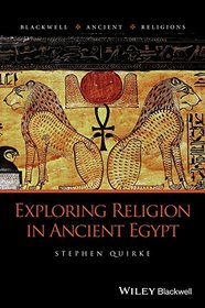 Exploring Religion in Ancient Egypt (Blackwell Ancient Religions)