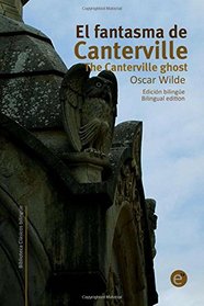 El fantasma de Canterville/The Canterville ghost: Edicin bilinge/Bilingual edition (Biblioteca clsicos bilinges) (Volume 1) (Spanish Edition)