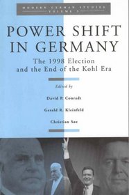 Power Shift in Germany: The 1998 Election and the End of the Kohl Era (Modern German Studies Volume 5)