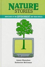 Nature Stories: Depictions of the Environment and Their Effects (The Hampton Press Communication Series)