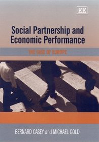 Social Partnership and Economic Performance: The Case of Europe (Elgar Monographs)