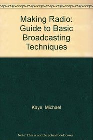 Making Radio: A Guide to Basic Broadcasting Production and Techniques