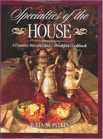 Specialties of the House: A Country Inn and Bed & Breakfast Cookbook