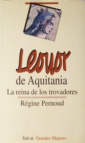 Leonor de Aquitania: La reina de los trovadores (Grandes Mujeres, 19)