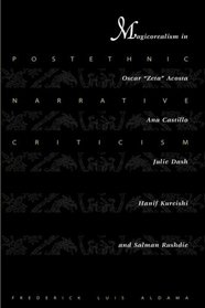 Postethnic Narrative Criticism: Magicorealism in Oscar 'Zeta' Acosta, Anna Castillo, Julie Dash, Hanif Kureishi, and Salman Rushdie