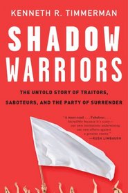 Shadow Warriors: The Untold Story of Traitors, Saboteurs, and the Party of Surrender
