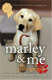 Marley & Me: Life and Love with the World's Worst Dog
