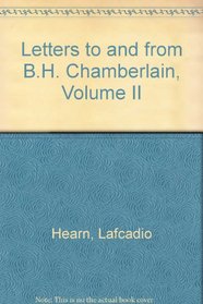 Letters to and from B.H. Chamberlain, Volume II