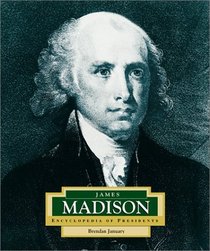 James Madison: America's 4th President (Encyclopedia of Presidents. Second Series)