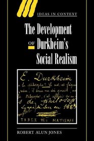 The Development of Durkheim's Social Realism (Ideas in Context)