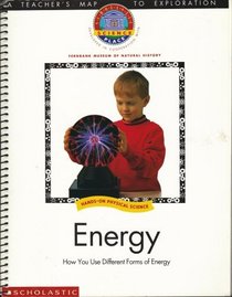 Energy: How You Use Different Forms of Energy, TEACHER'S EDITION (Scholastic Science Place, Hands-on Physical Science, Developed in Cooperation with Fernbank Museum of Natural History)