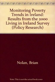 Monitoring Poverty Trends in Ireland: Results from the 2000 Living in Ireland Survey (Policy Research S.)