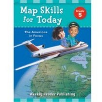 Map Skills for Today, Grade 5: The Americas in Focus