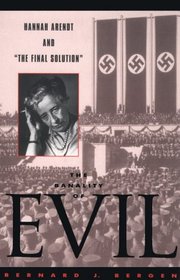 The Banality of Evil: Hannah Arendt and The Final Solution