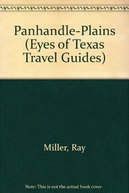 Panhandle-Plains (Eyes of Texas Travel Guides)