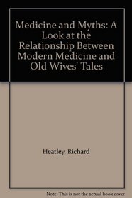 Medicine and Myths: A Look at the Relationship Between Modern Medicine and Old Wives' Tales