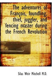 The adventures of Franois, foundling, thief, juggler, and fencing master during the French Revoluti