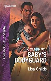 Baby's Bodyguard (Colton 911, Bk 2) (Harlequin Romantic Suspense, No 2052)