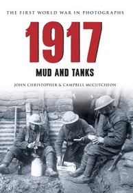 1917 The First World War in Old Photographs: Mud and Tanks