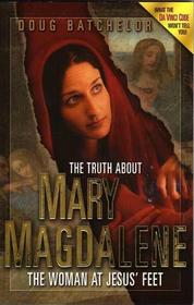 The Truth About Mary Magdalene: The Woman at Jesus' Feet