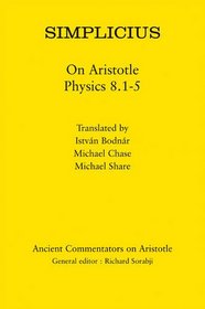 Simplicius: On Aristotle Physics 8.1-5 (Ancient Commentators on Aristotle)