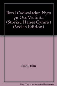 Betsi Cadwaladyr, Nyrs yn Oes Victoria (Storiau Hanes Cymru) (Welsh Edition)