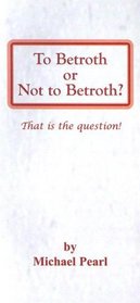 To Betroth or Not to Betroth: That Is the Question!