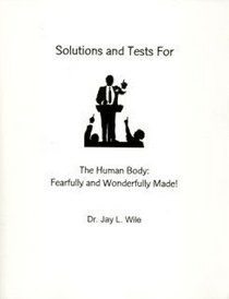 Solutions and Tests for the Human Body: Fearfully and Wonderfully Made!