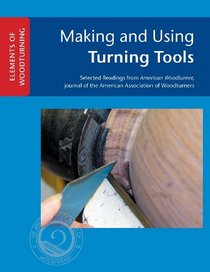 Making and Using Turning Tools (ELEMENTS OF WOODTURNING)