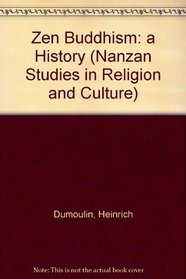 Zen Buddhism a History: A History (Nanzan Studies in Religion and Culture)